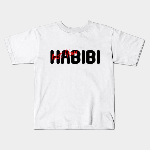 Not your habibi funny quote Kids T-Shirt by backtomonday